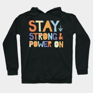 Stay Strong and Power On Hoodie